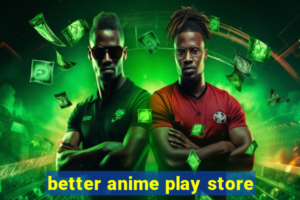 better anime play store